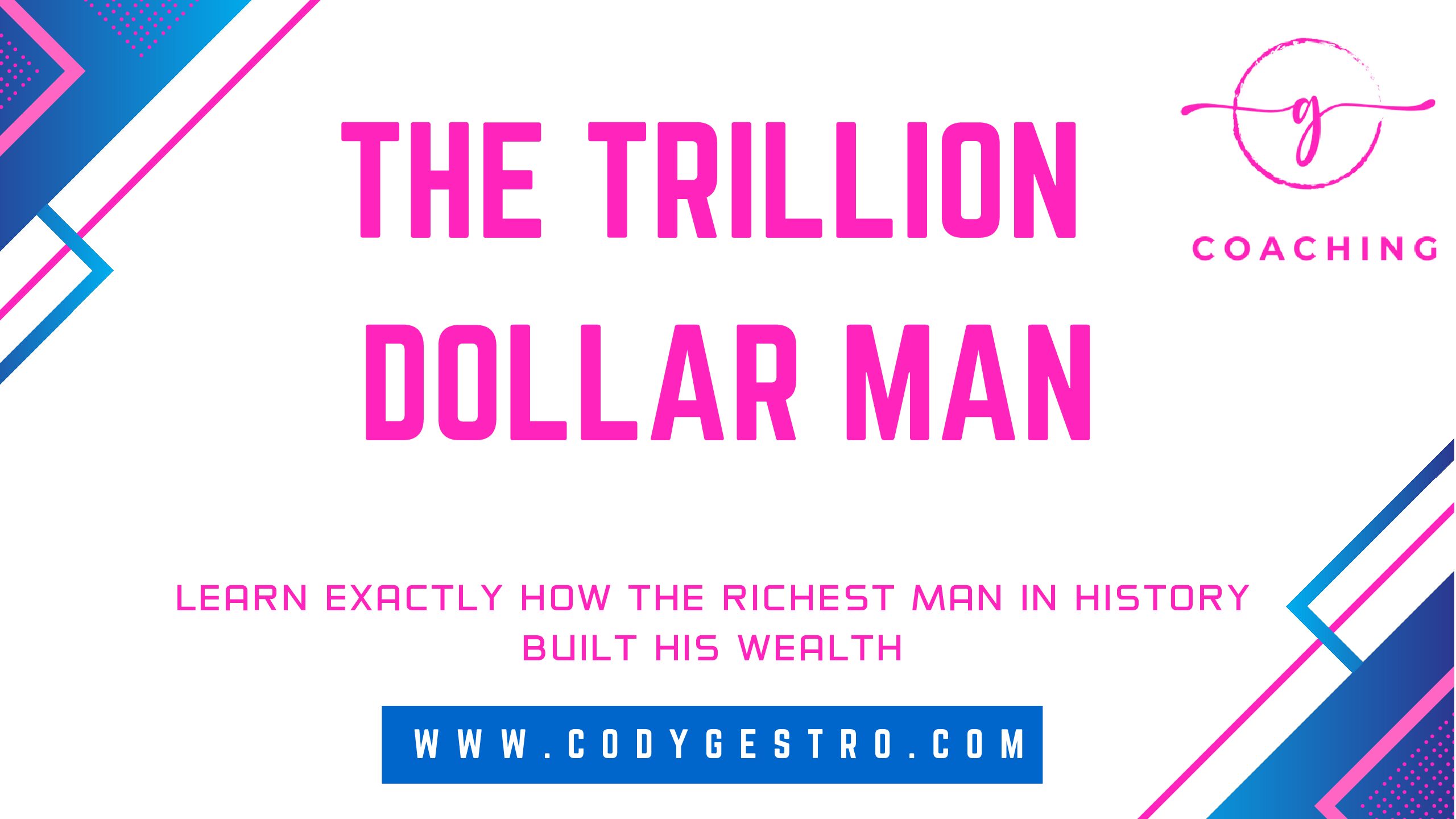 The Trillion Dollar Man : Learn Exactly How The Richest Man In History Built His Wealth